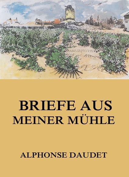 Briefe aus meiner Mühle