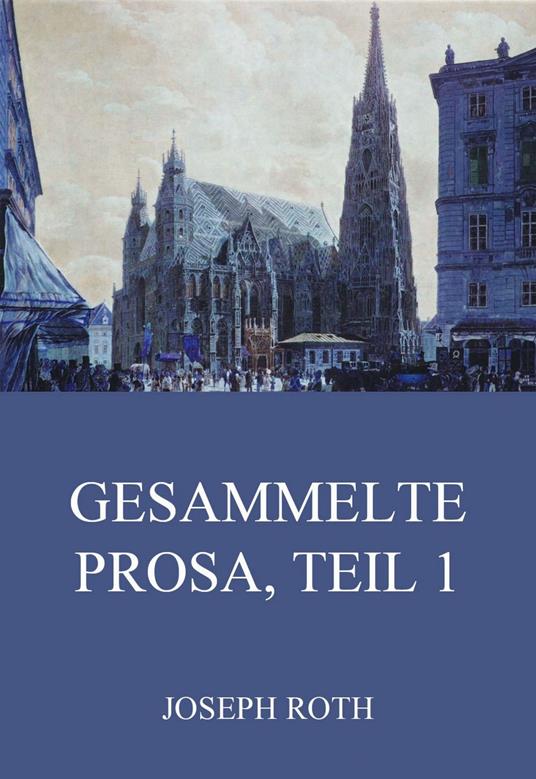 Gesammelte Prosa, Teil 1