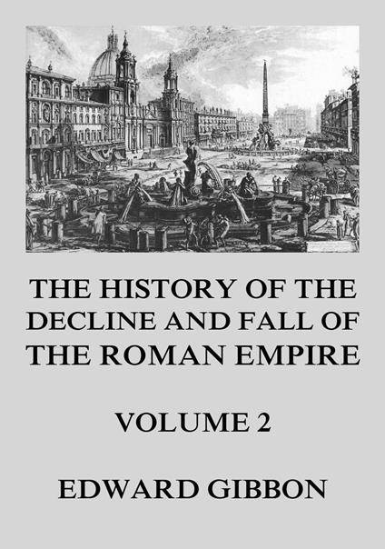 The History of the Decline and Fall of the Roman Empire