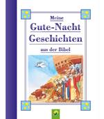 Meine Guten-Nacht Geschichten aus der Bibel für Kinder ab 3 Jahren