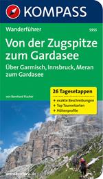 Guida escursionistica n. 5955. Von der Zugspitze zum Gardasee. Über garmisch, Innsbruck, Meran zum Gardasee