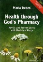 Health Through God's Pharmacy: Advice and Proven Cures with Medicinal Herbs - Maria Treben - cover