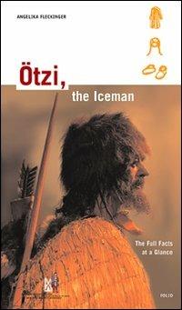 Ötzi, the iceman. The full facts at a glance - Angelika Fleckinger - copertina