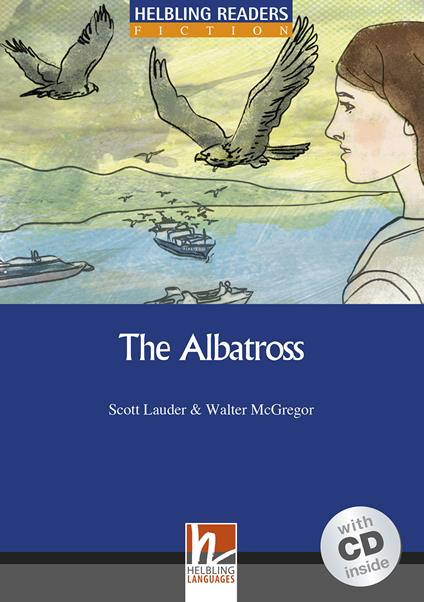 The Albatross. Helbling Readers Blue Series. Registrazione in inglese americano. Livello 5 (B1) -  Scott Lauder, Walter McGregor - copertina