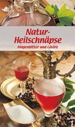 Libretto di cucina n. 1721. Natur-heilschnäpse. Magenbitter und liköre