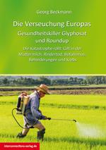 Die Verseuchung Europas: Gesundheitskiller Glyphosat und Roundup