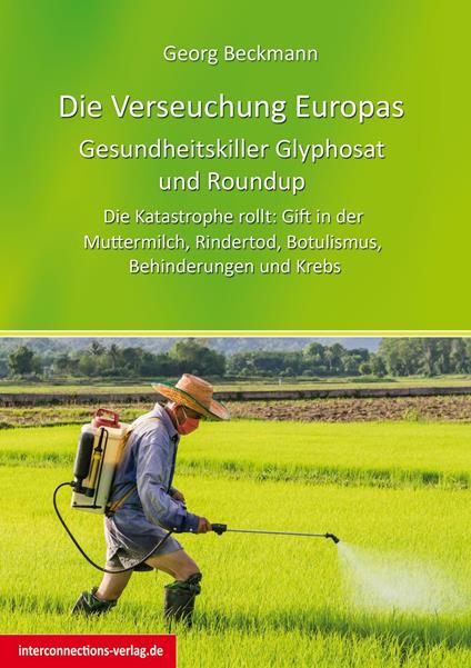 Die Verseuchung Europas: Gesundheitskiller Glyphosat und Roundup