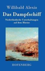 Das Dampfschiff: Niederländische Unterhaltungen auf dem Rheine