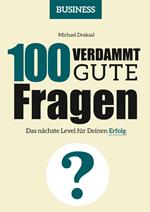 100 Verdammt gute Fragen – BUSINESS