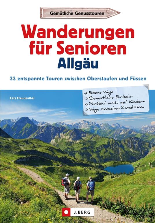 Wanderführer Allgäu: Wanderungen für Senioren Allgäu. 33 entspannte Touren in den Allgäuer Alpen.