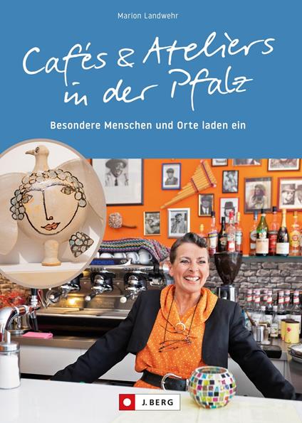 Cafés und Ateliers in der Pfalz