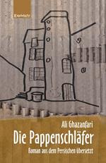 Die Pappenschläfer. Roman aus dem Persischen übersetzt