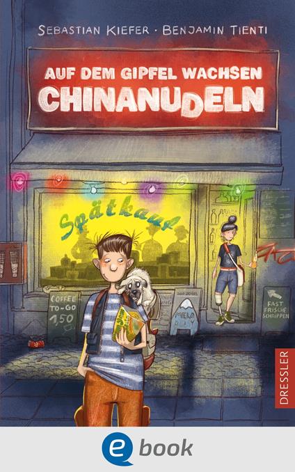 Auf dem Gipfel wachsen Chinanudeln - Sebastian Kiefer,Benjamin Tienti,Stephan Pricken - ebook