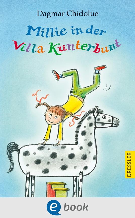 Millie in der Villa Kunterbunt - Dagmar Chidolue,Gitte Spee - ebook