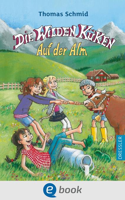 Die Wilden Küken 8. Auf der Alm - Thomas Schmid,Edda Skibbe - ebook