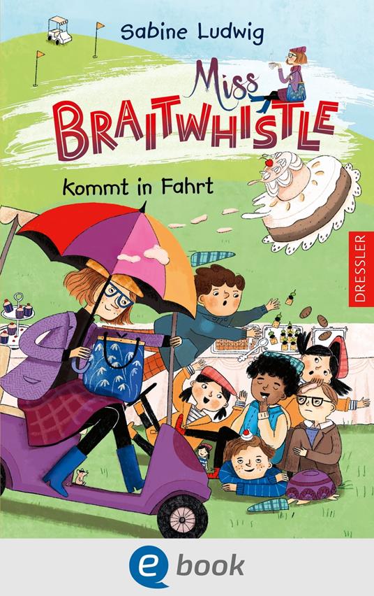 Miss Braitwhistle 2. Miss Braitwhistle kommt in Fahrt - Sabine Ludwig,Andrea Stegmaier - ebook