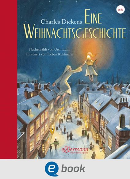 Eine Weihnachtsgeschichte - Charles Dickens,Usch Luhn,Torben Kuhlmann - ebook