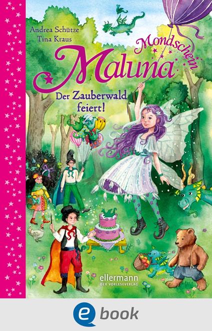 Maluna Mondschein. Der Zauberwald feiert! - Andrea Schütze,Tina Kraus - ebook