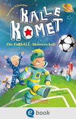 Kalle Komet 3. Die FußbALL-Meisterschaft