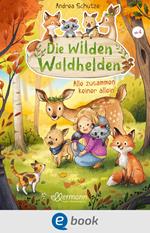 Die wilden Waldhelden. Alle zusammen, keiner allein