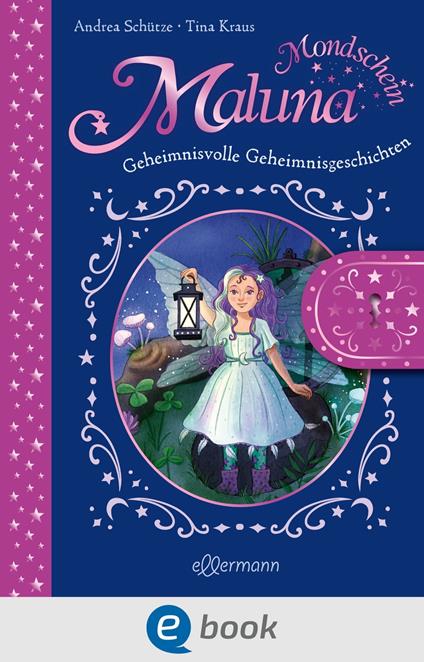 Maluna Mondschein. Das geheimnisvolle Geheimnisbuch - Andrea Schütze,Tina Kraus - ebook