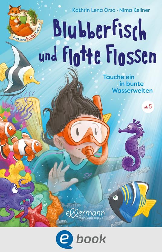 Der kleine Fuchs liest vor. Blubberfisch und flotte Flossen - Kathrin Lena Orso,Nima Kellner,Carola Sieverding - ebook