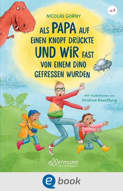 Als Papa auf einen Knopf drückte und wir fast von einem Dino gefressen wurden - Nicolas Gorny,Kristina Nowothnig - ebook