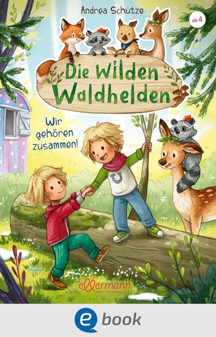 Die wilden Waldhelden. Wir gehören zusammen! - Andrea Schütze,Carola Sieverding - ebook