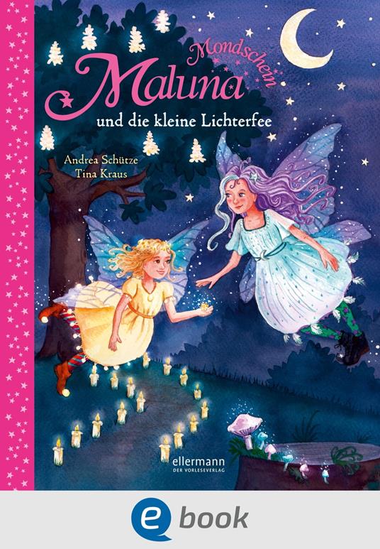 Maluna Mondschein und die kleine Lichterfee - Andrea Schütze,Tina Kraus - ebook