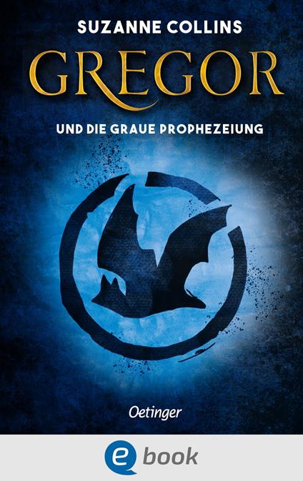 Gregor 1. Gregor und die graue Prophezeiung - Suzanne Collins,Sylke Hachmeister - ebook