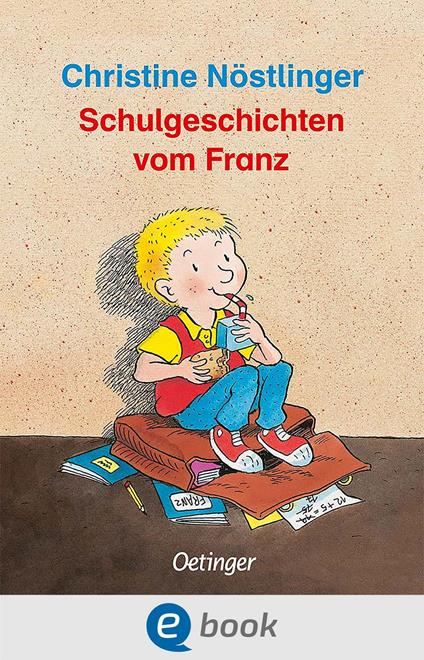 Schulgeschichten vom Franz - Christine Nostlinger,Erhard Dietl - ebook