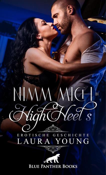 Nimm mich in HighHeels | Erotische Geschichte