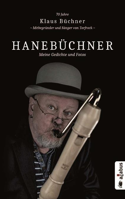 Hanebüchner. Meine Gedichte und Fotos: 70 Jahre Klaus Büchner - Mitbegründer und Sänger von Torfrock