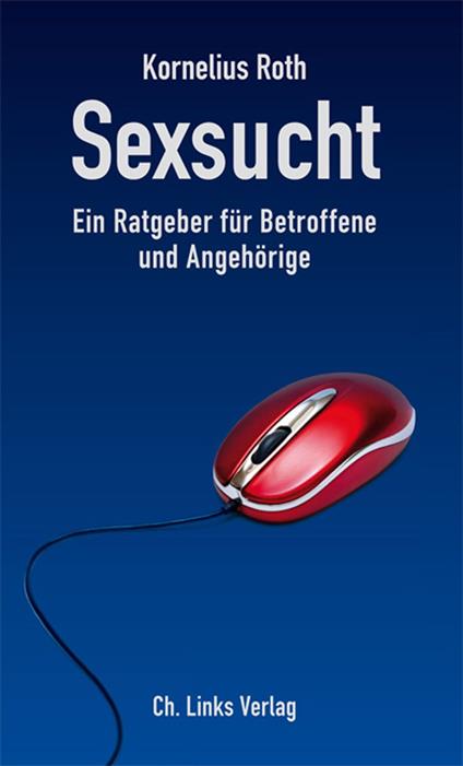 Sexsucht - Walther H. Lechler,Kornelius Roth - ebook