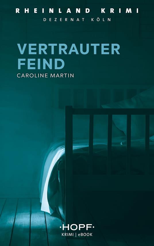 Rheinland-Krimi 1: Vertrauter Feind - Caroline Martin - ebook