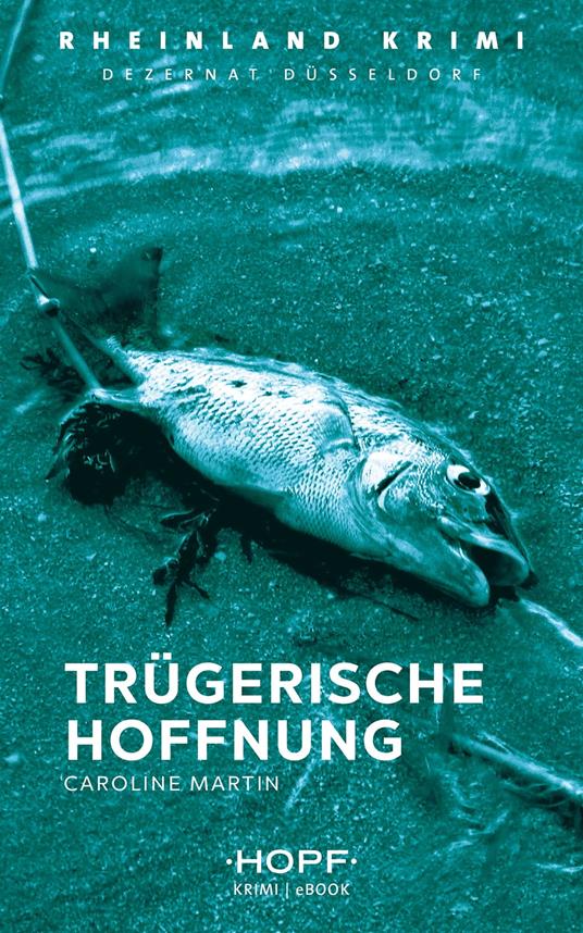 Rheinland-Krimi 6: Trügerische Hoffnung - Caroline Martin - ebook