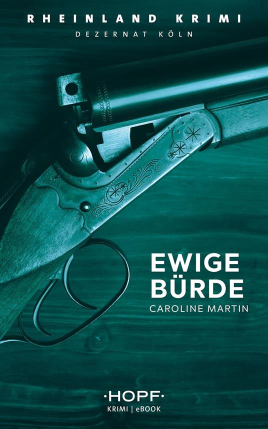 Rheinland-Krimi 7: Ewige Bürde - Caroline Martin - ebook