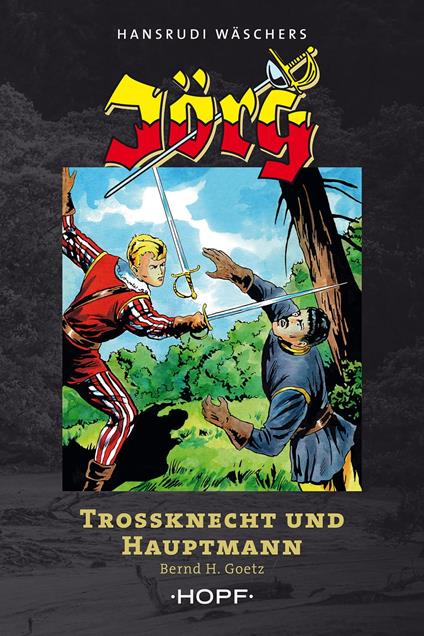 Jörg – Trossknecht und Hauptmann - Bernd H. Goetz,Hansrudi Wäscher - ebook