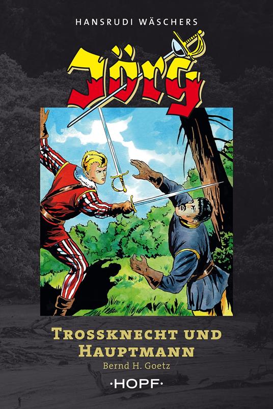 Jörg – Trossknecht und Hauptmann - Bernd H. Goetz,Hansrudi Wäscher - ebook