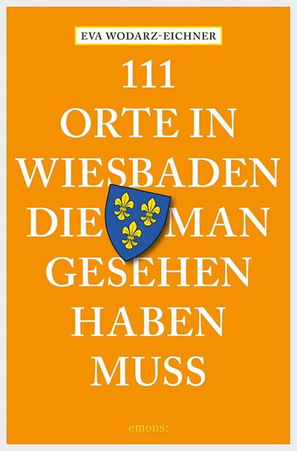 111 Orte in Wiesbaden, die man gesehen haben muss