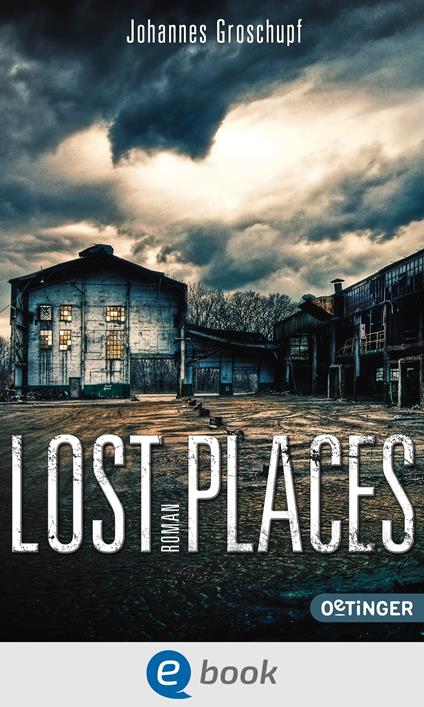 Lost Places - David B. Hauptmann,Johannes Groschupf - ebook