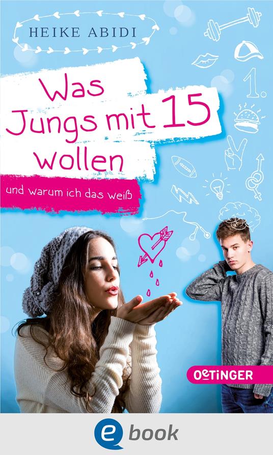 Was Jungs mit 15 wollen und warum ich das weiß - Heike Abidi,Kathrin Steigerwald - ebook