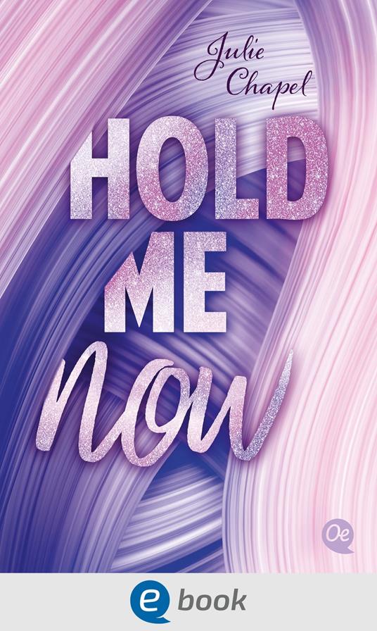 Hold me now - Julie Chapel,Zero Werbeagentur - ebook