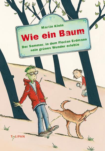 Wie ein Baum: Der Sommer, in dem Florian Erdmann sein grünes Wunder erlebte - Martin Klein,Ute Krause - ebook