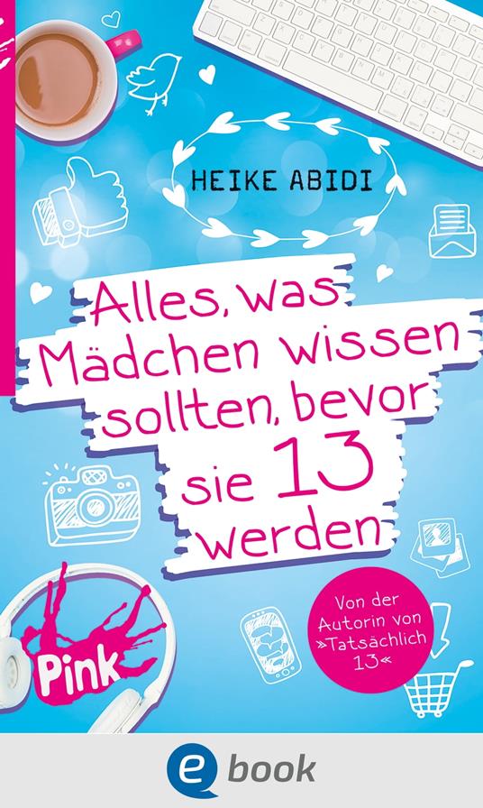 Alles, was Mädchen wissen sollten, bevor sie 13 werden - Heike Abidi,David B. Hauptmann,Heike Herold - ebook