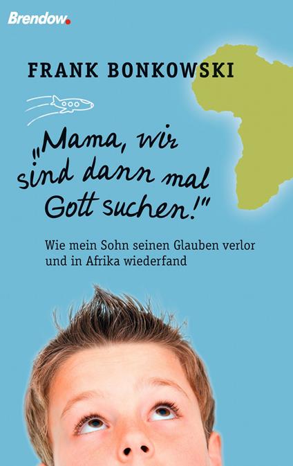 Mama, wir sind dann mal Gott suchen!