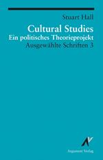 Cultural Studies - Ein politisches Theorieprojekt