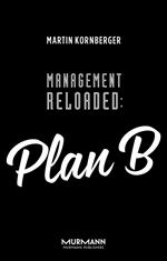 Management Reloaded: Plan B