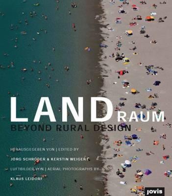 Landraum: Entwerfen auf dem Land - Beyond Rural Design - cover