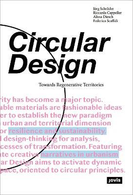 Circular Design: Towards Regenerative Territories - Jörg Schröder,Alissa Diesch,Riccarda Cappeller - cover